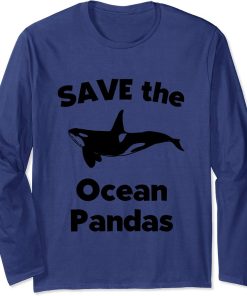 Funny Killer Whale Orca Gift Save The Ocean Pandas | Orca Long Sleeve T-Shirt